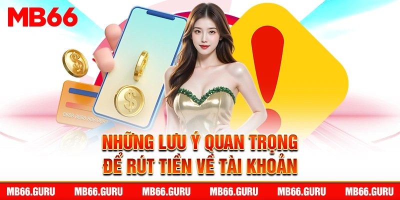 Những lưu ý quan trọng để rút tiền về tài khoản