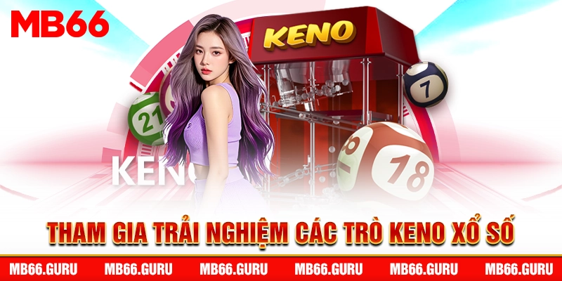 Tham gia trải nghiệm các trò keno xổ số